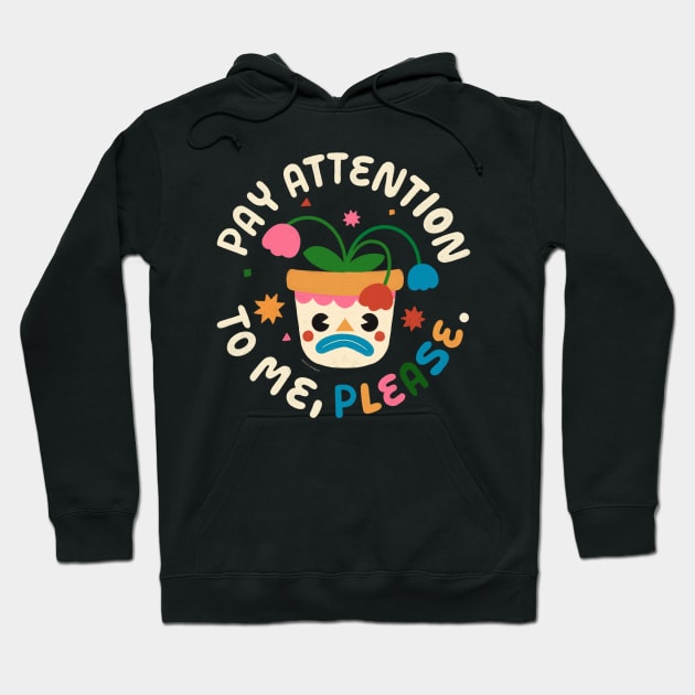 Pay Attention To Me, Please Hoodie by Inkus Dingus